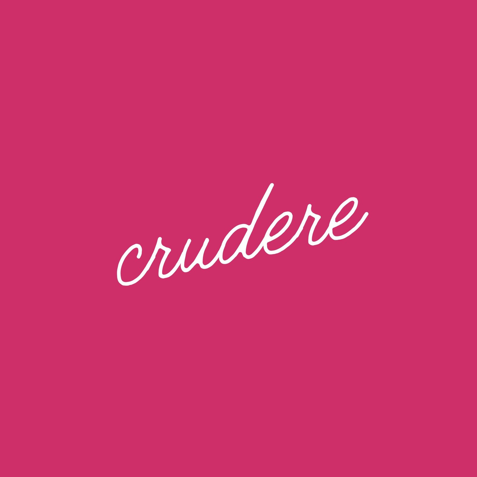 crudere