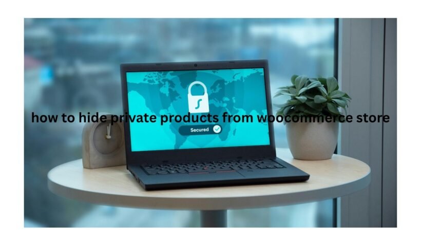 how to hide private products from woocommerce store