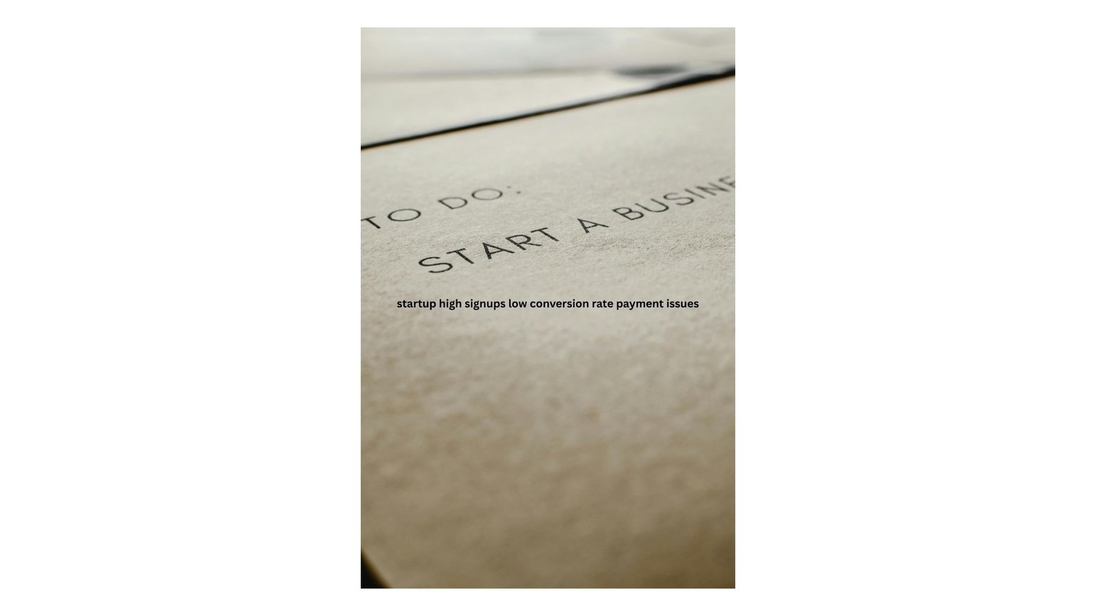 startup high signups low conversion rate payment issues